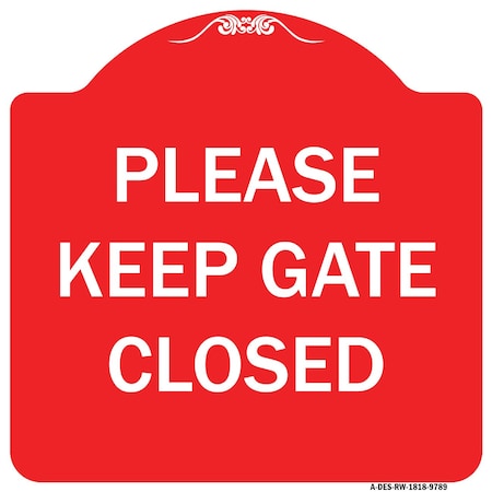 Signmission Please Keep Gate Closedplease Keep Gate Closed Heavy-Gauge Aluminum Sign, 18" x 18", RW-1818-9789 A-DES-RW-1818-9789